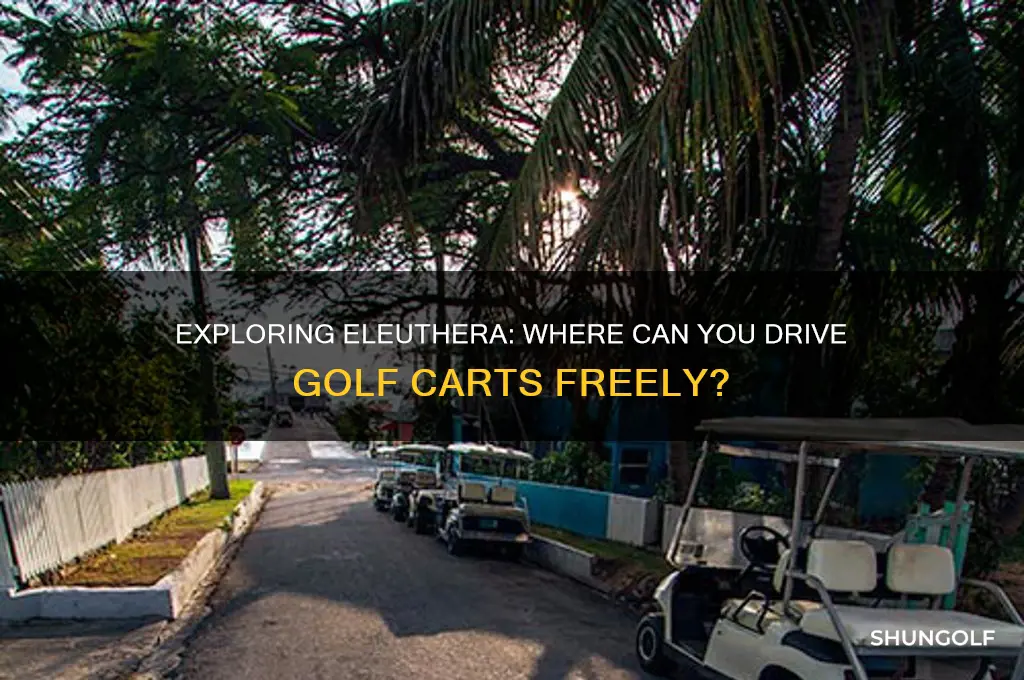 can you drive golf carts everywhere on eleuthera