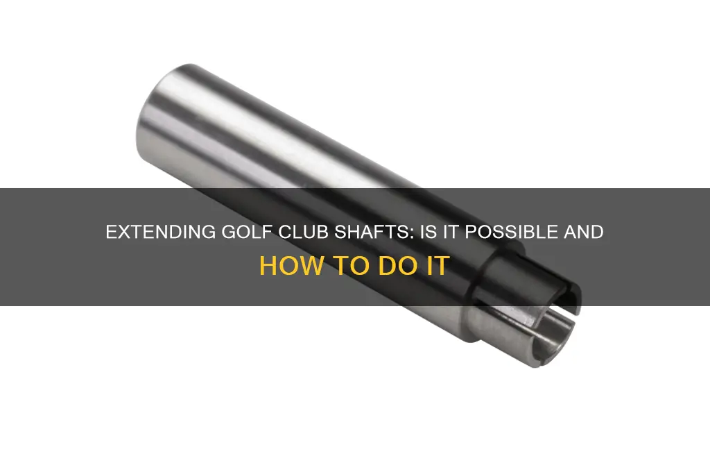 can you extend golf club shafts