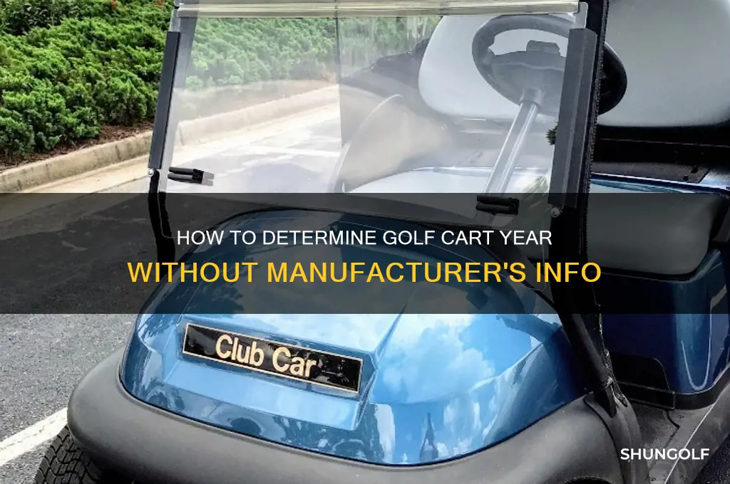 can you find out year of golf cart without manufacturers
