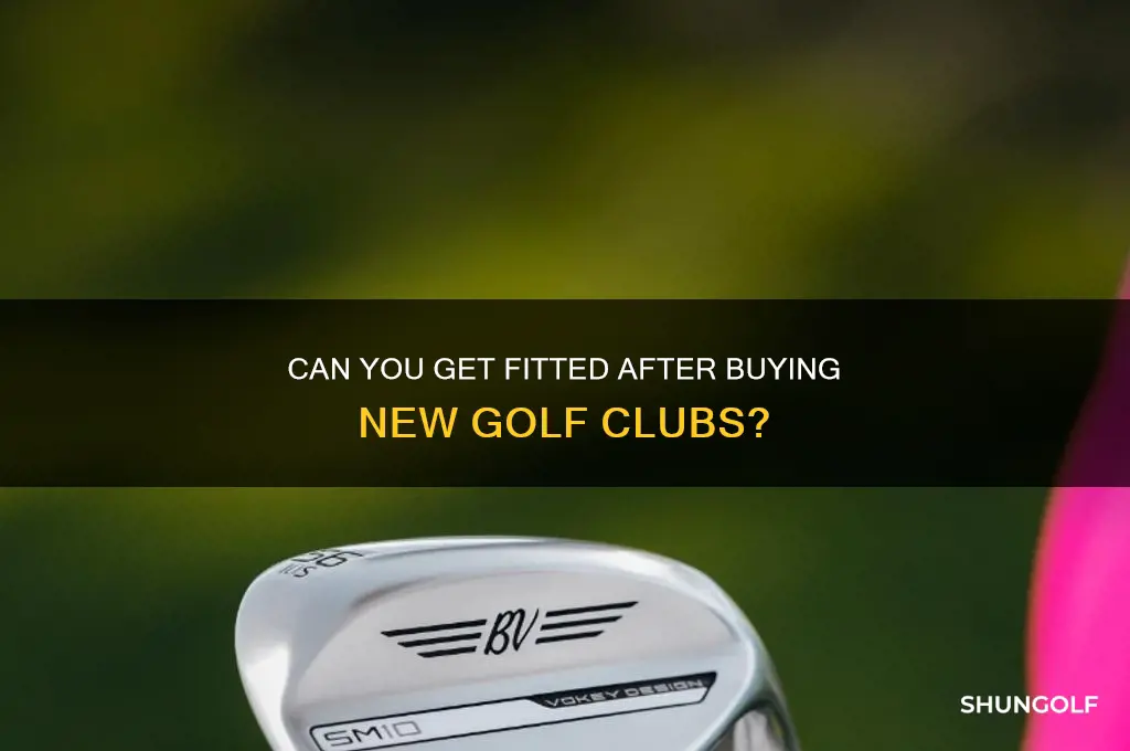 can you get fitted after buying new golf clubs