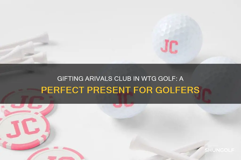 can you gift arivals club in wtg golf