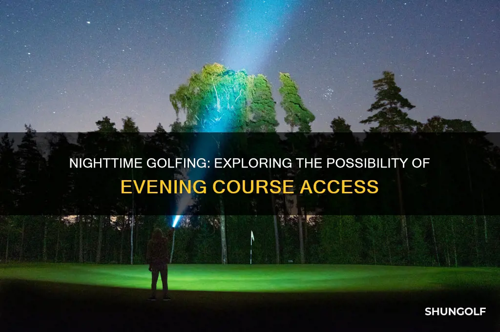 can you go on a golf course at night