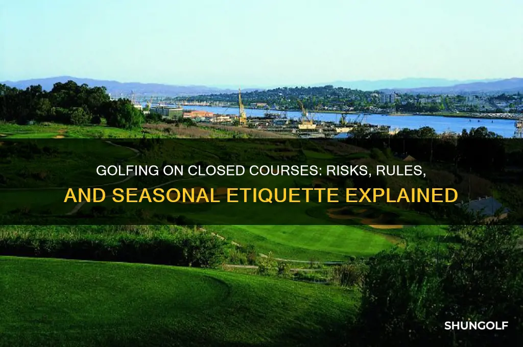 can you golf on course closed for the season