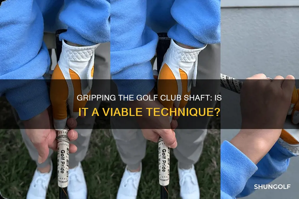 can you grip a golf club on the shaft