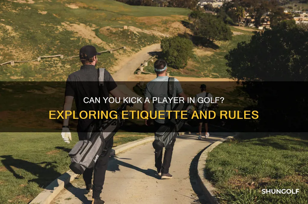can you kicka player in golf it