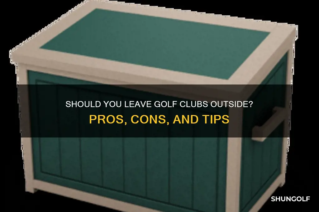can you leave golf clubs outside