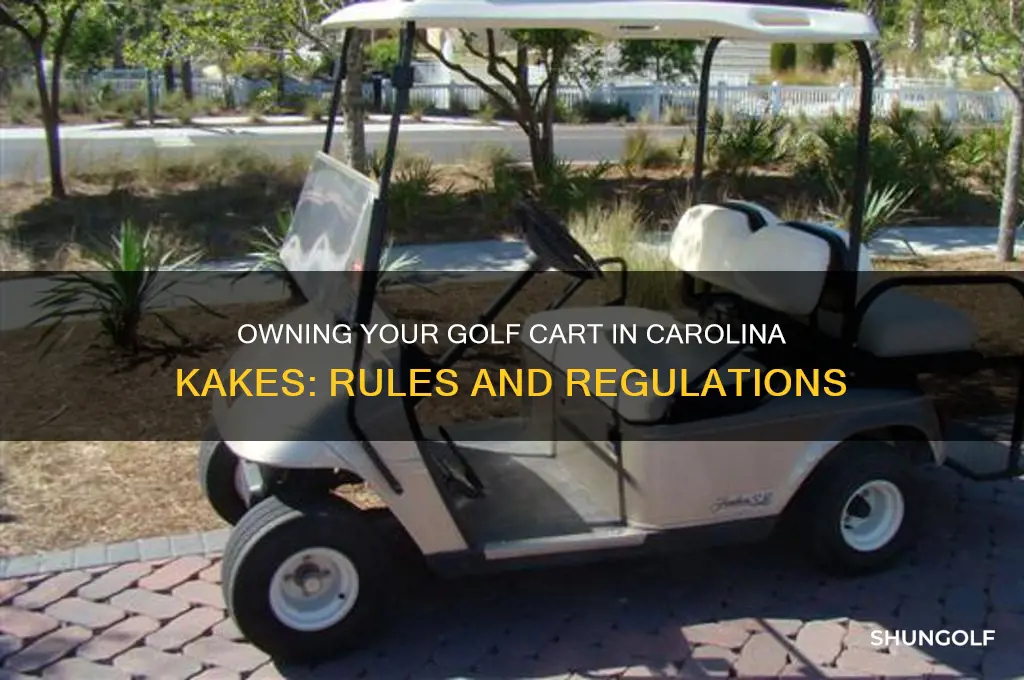 can you own your own golf cart in carolina kakes