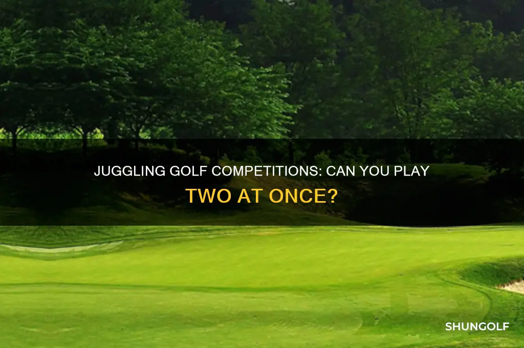 can you play 2 golf competitions at the same time