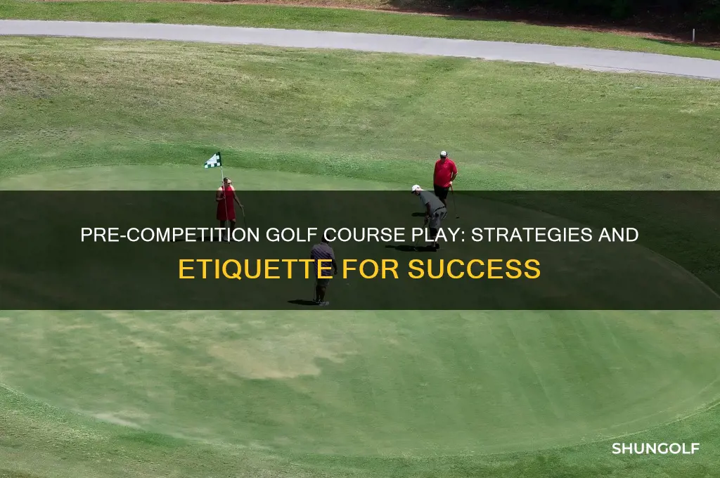 can you play a golf course before a competition