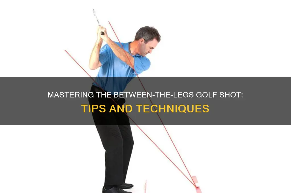 can you play a golf shot between your legs