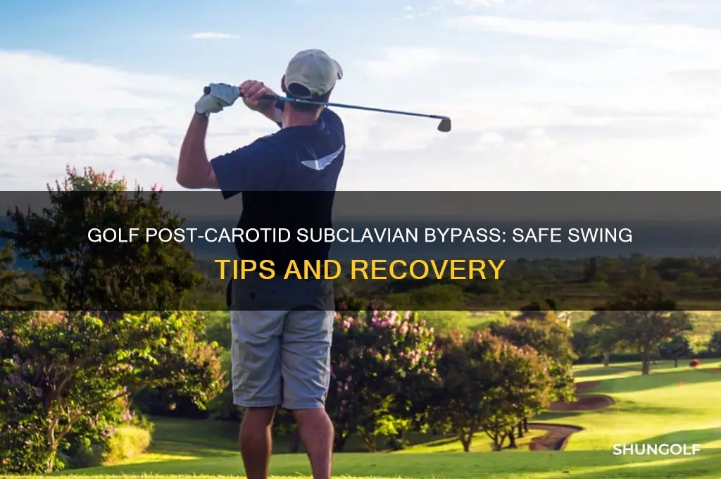 can you play golf after carotid subclavian bypass