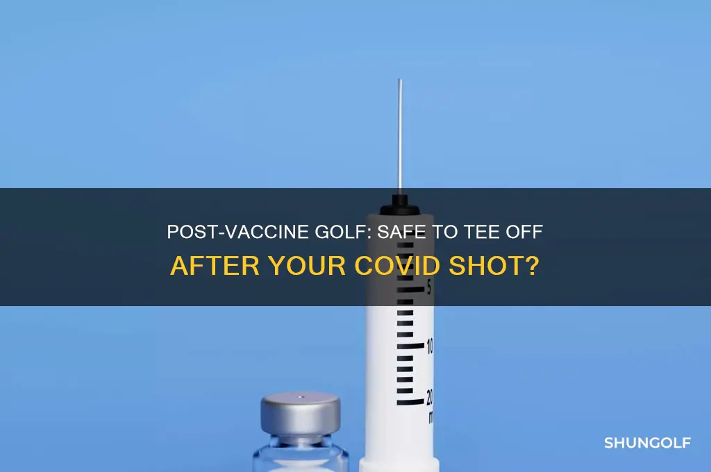 can you play golf after covid vaccine