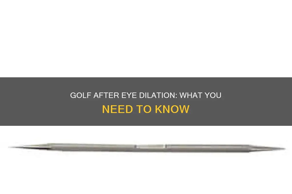 can you play golf after having your eyes dialated