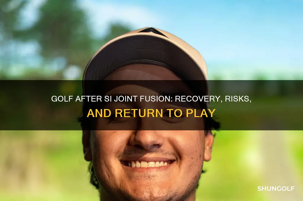 can you play golf after si joint fusion
