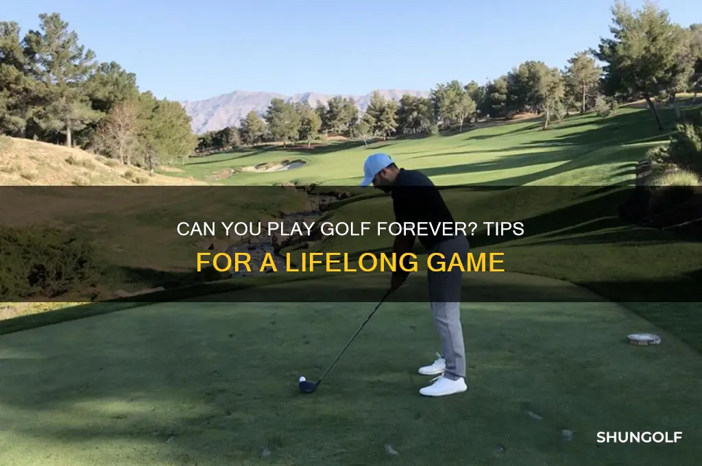 can you play golf forever