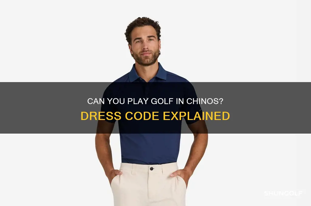 can you play golf in chinos