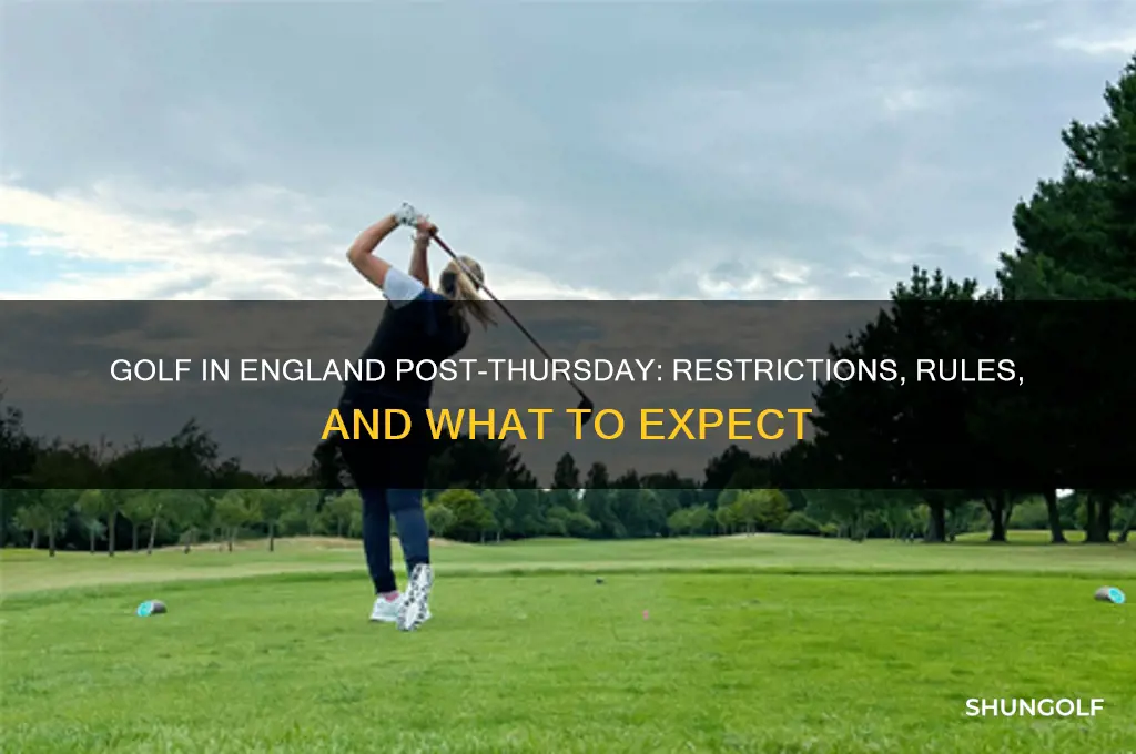 can you play golf in england after thursday