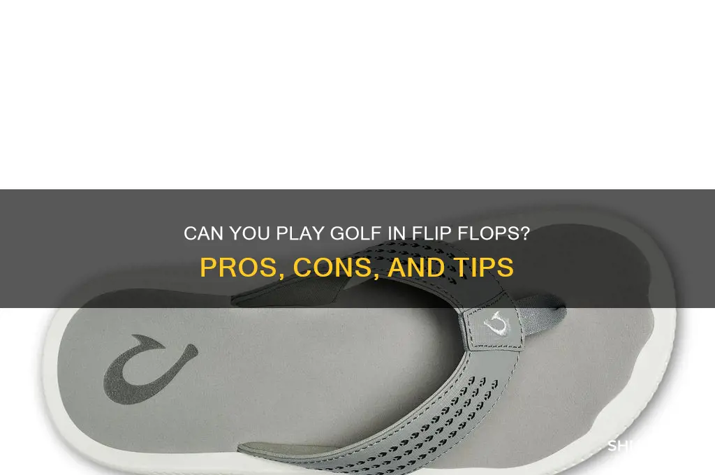 can you play golf in flip flops