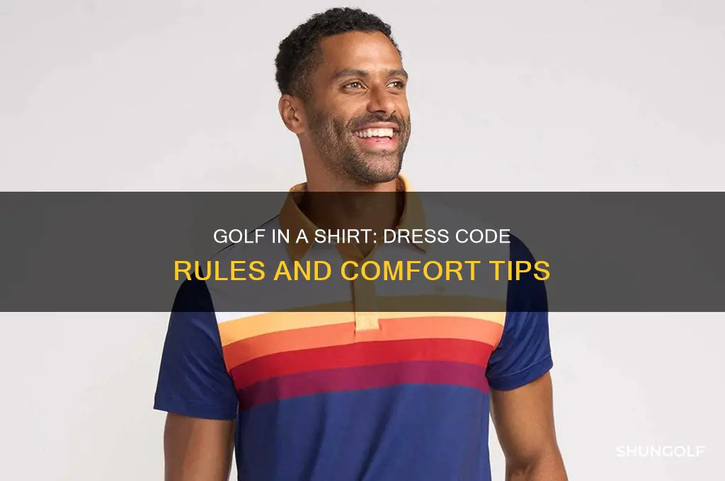 can you play golf in shirt