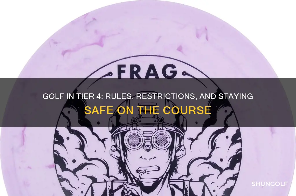 can you play golf in tier 4