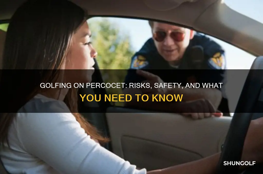 can you play golf on percocet