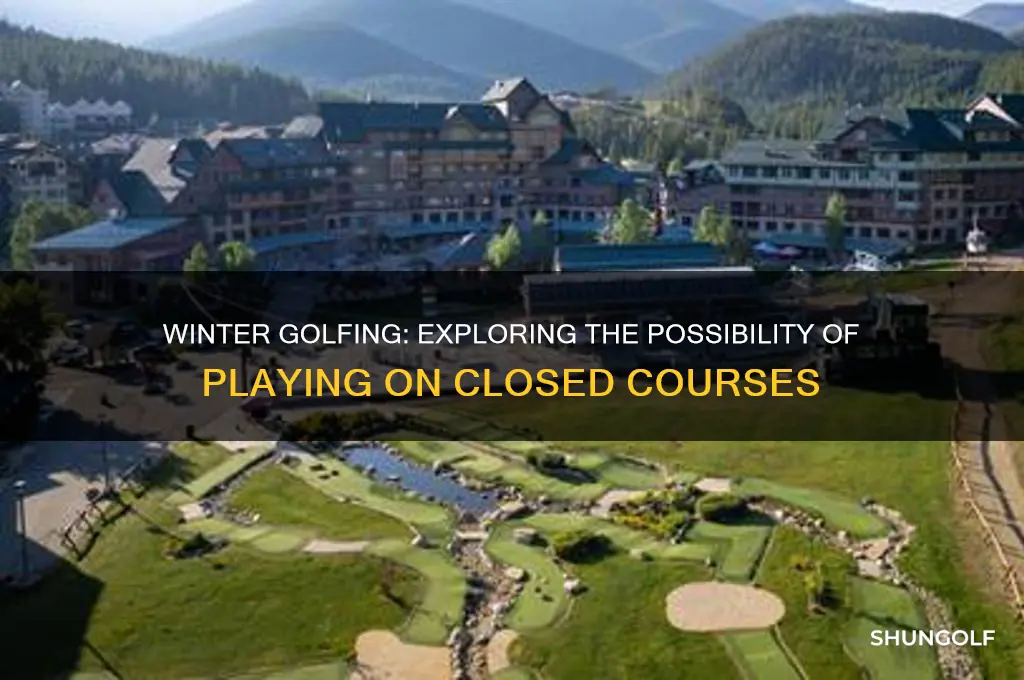 can you play golf pn closed course in winter