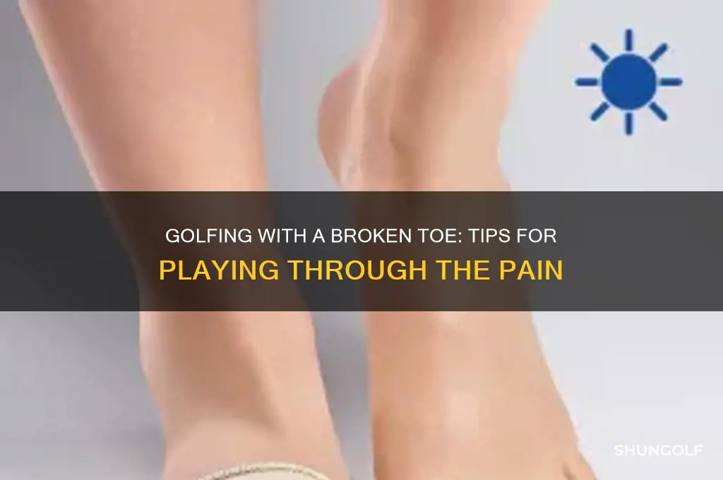 can you play golf with a broken toe