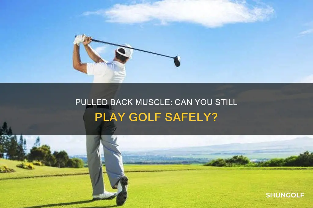 can you play golf with a pulled back muscle
