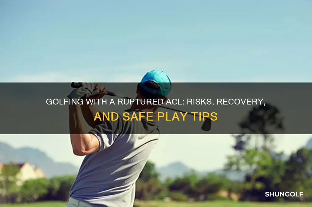 can you play golf with a ruptured acl