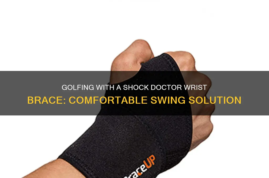 can you play golf with a shock doctor wrist brace