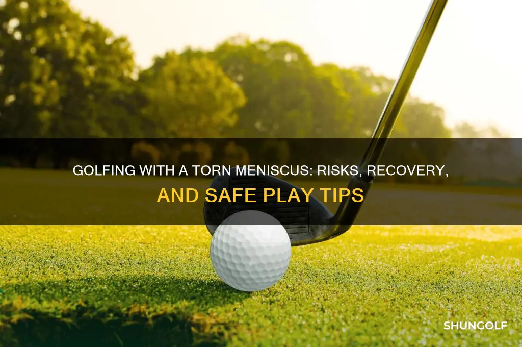 can you play golf with a torn meniscus