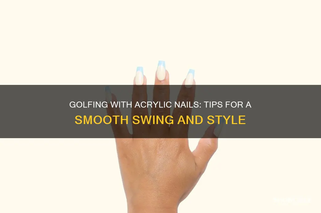can you play golf with acrylic nails