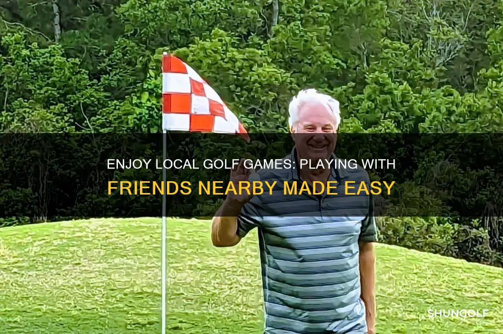 can you play golf with friends locally