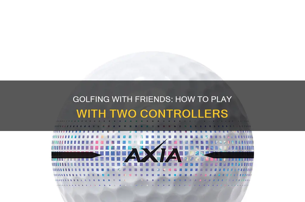 can you play golf with friends with 2 controllers