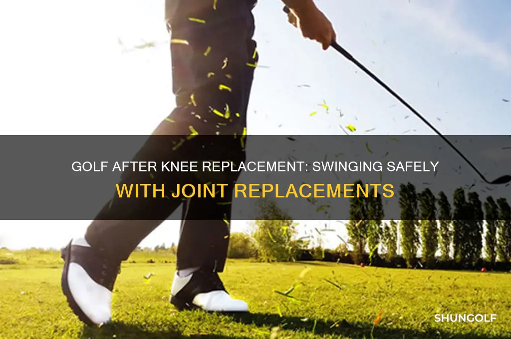 can you play golf with knee joint replacements