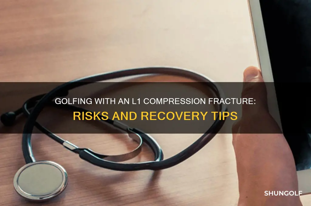 can you play golf with l1 compression fracture