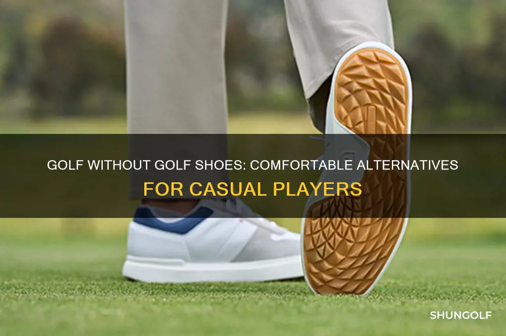 can you play golf without golf shoes