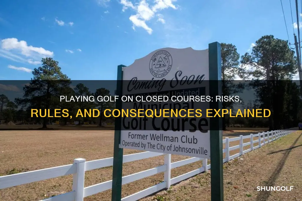 can you play on a golf course when it