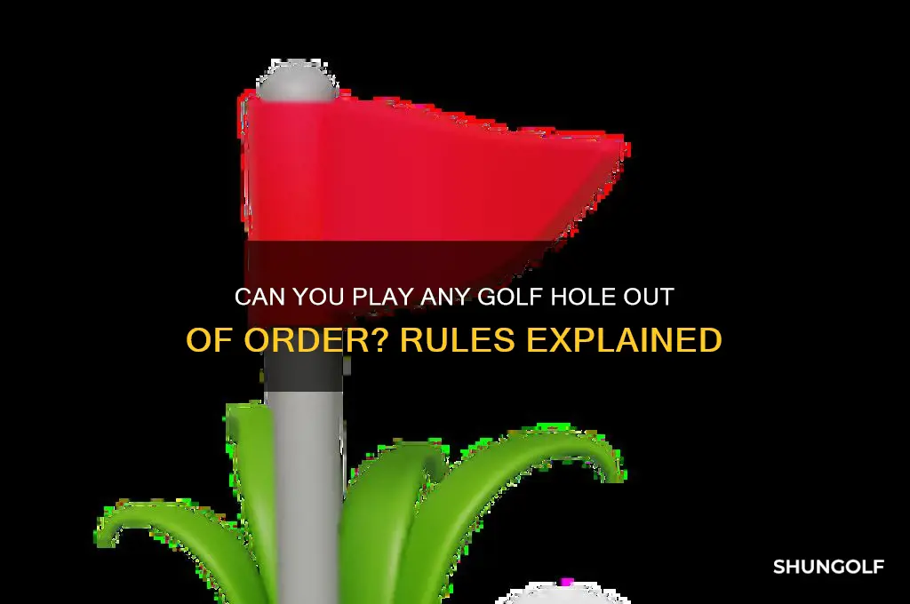 can you play whatever hole you want in golf