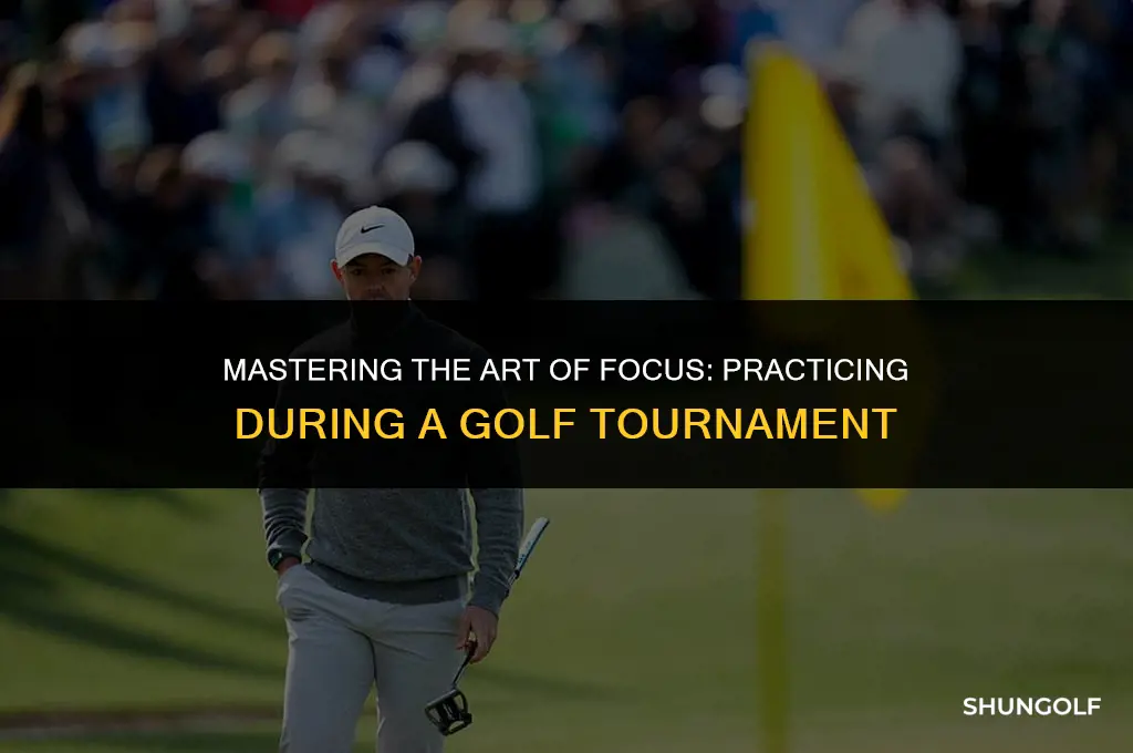 can you practice during a golf tournament