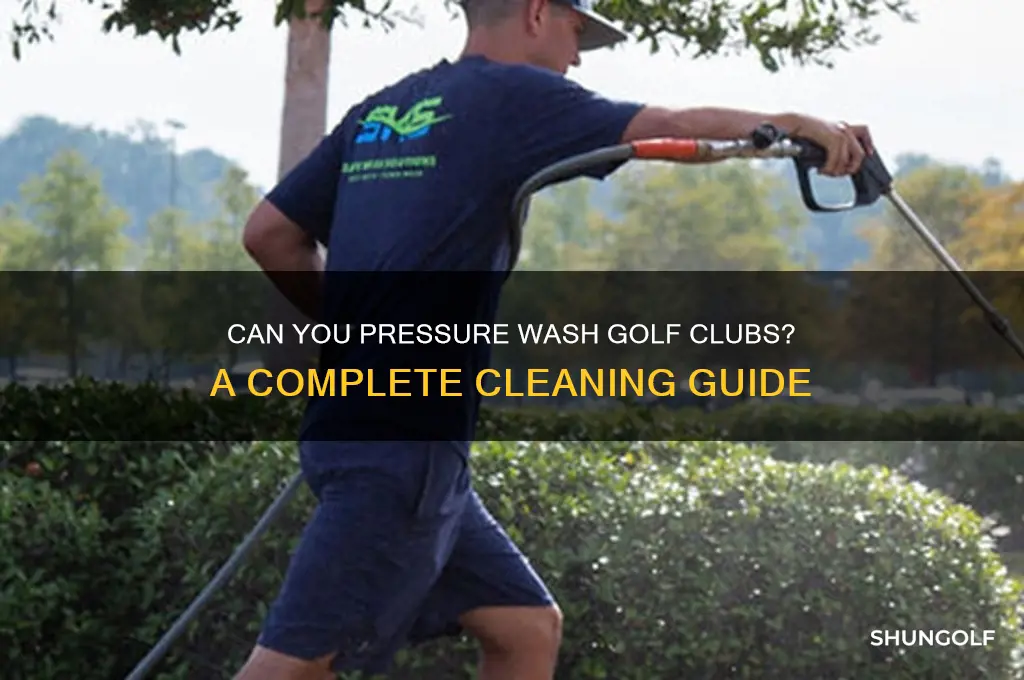 can you pressure wash golf clubs