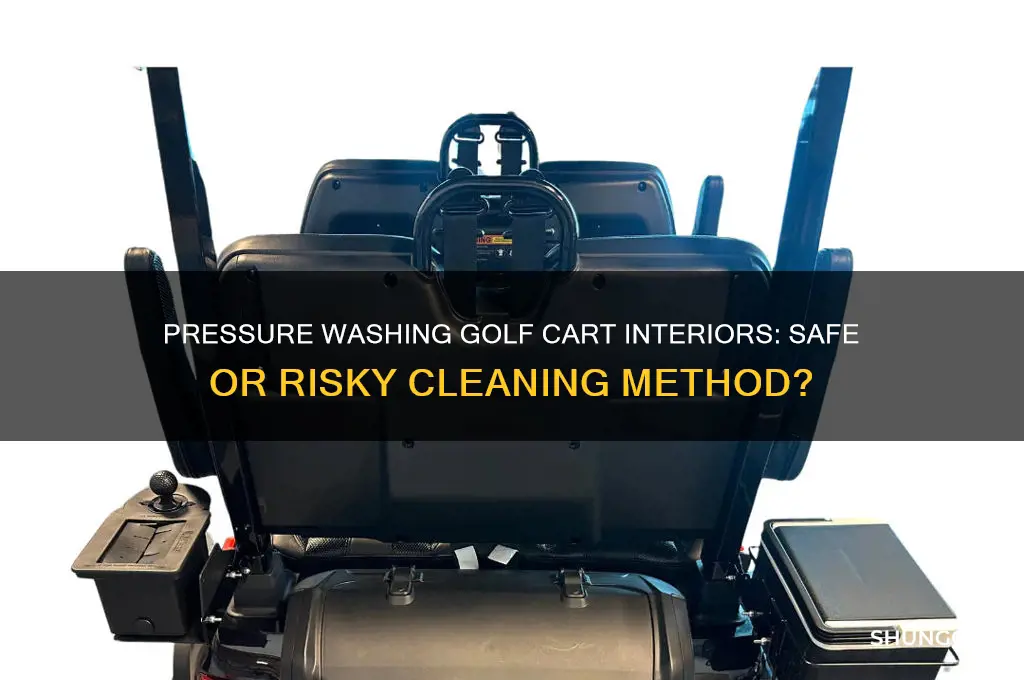 can you pressure wash the inside of a golf cart