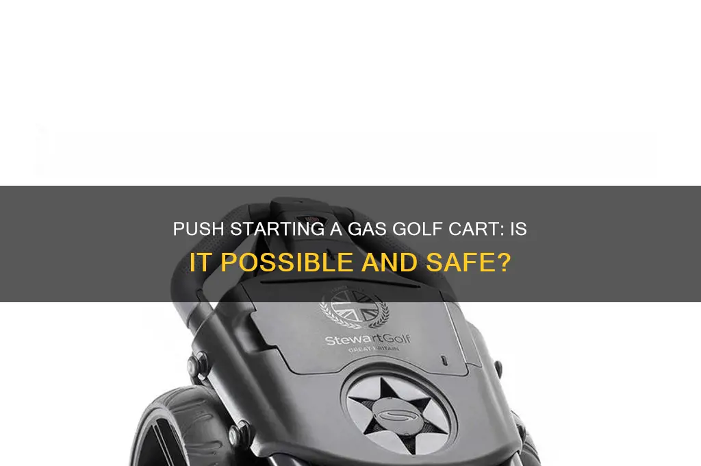 can you push start a gas golf cart