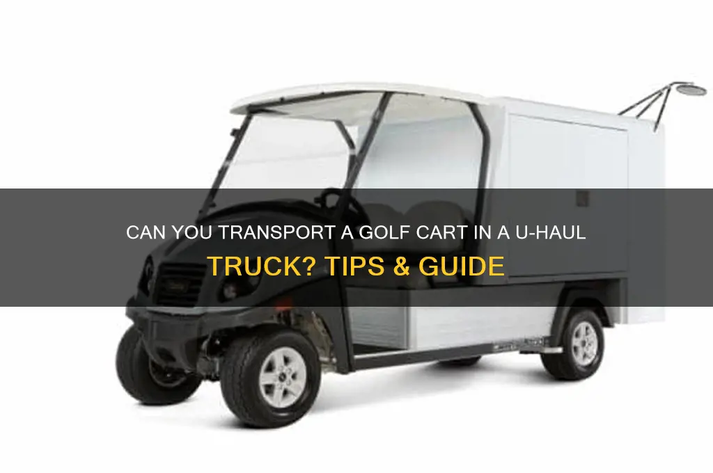 can you put a golf cart in a uhaul truck