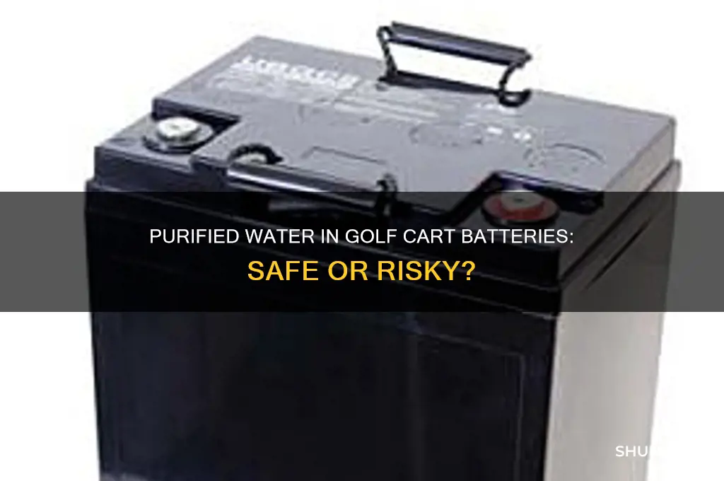 can you put purified water in golf cart batteries