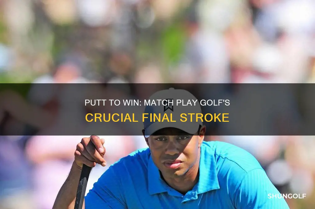 can you putt out in match play golf
