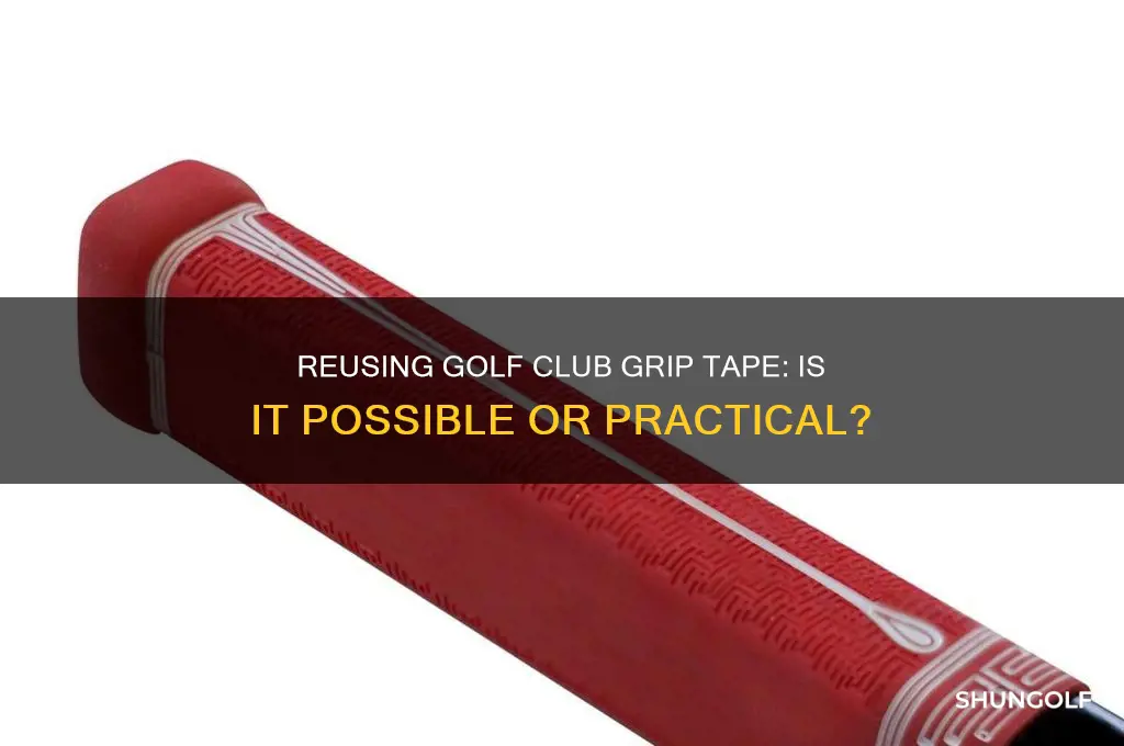 can you reuse grip tape on golf clubs