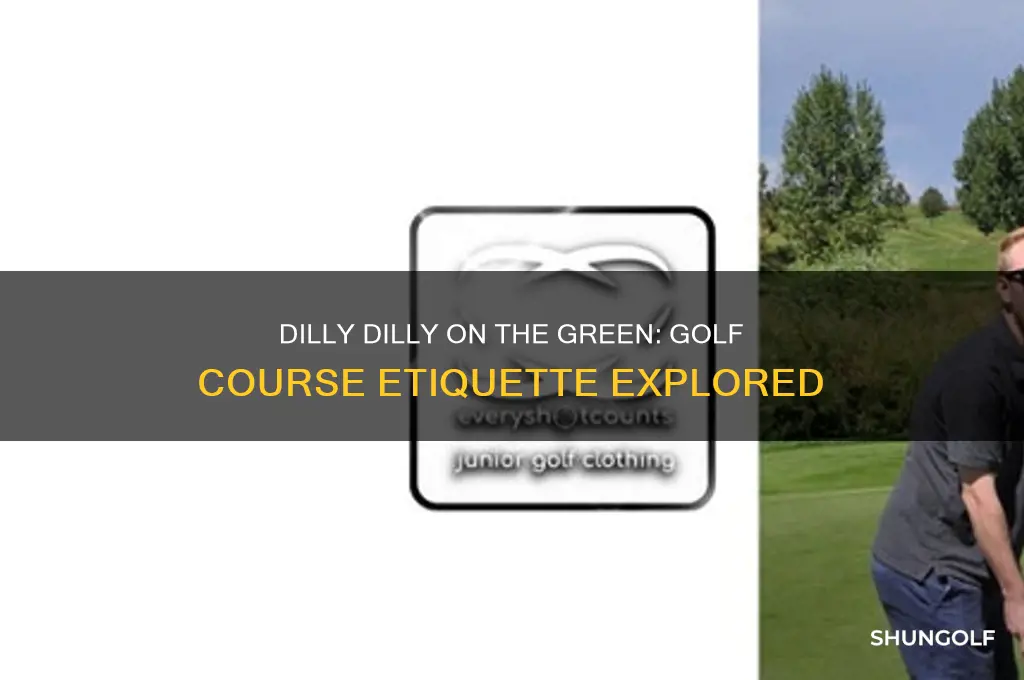 can you say dilly dilly at a golf course