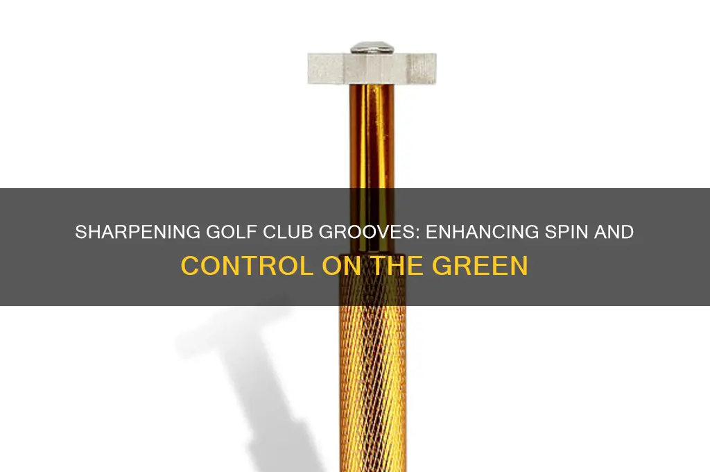 can you sharpen golf club grooves