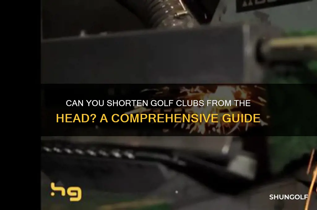 can you shorten golf clubs from the head